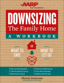 Downsizing the Family Home: A Workbook (What to Save, What to Let Go) by Marni Jameson, 9781454926528