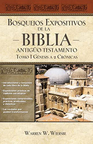 Bosquejos expositivos de la Biblia, Tomo I: Génesis - 2 Crónicas (Spanish Edition) by Warren W. Wiersbe, 9781418598686