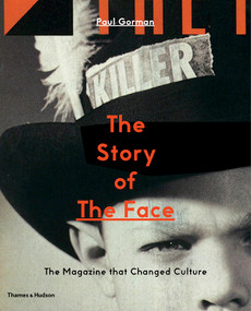 The Story of The Face (The Magazine that Changed Culture) by Paul Gorman, 9780500293478