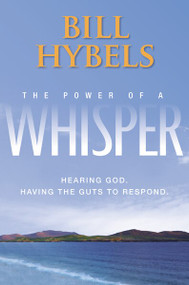 The Power of a Whisper (Hearing God, Having the Guts to Respond) - 9780310318224 by Bill Hybels, 9780310318224