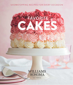 Favorite Cakes (Showstopping Recipes for Every Occasion) by Williams Sonoma Test Kitchen, 9781681883205