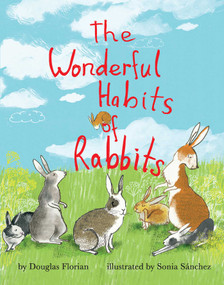 The Wonderful Habits of Rabbits - 9781499806229 by Douglas Florian, Sonia Sánchez, 9781499806229