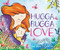 Hugga Bugga Love by Diane Ohanesian, Gillian Flint, 9781499803952