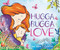 Hugga Bugga Love by Diane Ohanesian, Gillian Flint, 9781499803952