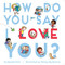 How Do You Say I Love You? by Hannah Eliot, Shirley Ng-Benitez, 9781534400122