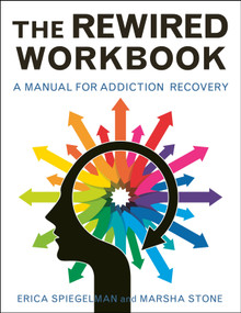 Rewired Workbook (A Manual for Addiction Recovery) by Erica Spiegelman, Marsha Stone, 9781578267316