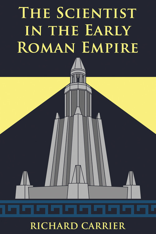 The Scientist in the Early Roman Empire by Richard Carrier, 9781634311069