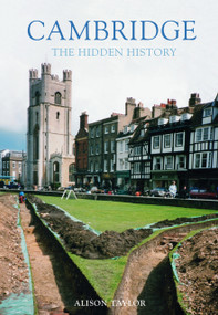 Cambridge (The Hidden History) by Alison Taylor, 9780752419145