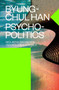 Psychopolitics (Neoliberalism and New Technologies of Power) - 9781784785772 by Byung-Chul Han, Erik Butler, 9781784785772