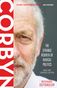 Corbyn (The Strange Rebirth of Radical Politics) - 9781786632999 by Richard Seymour, 9781786632999