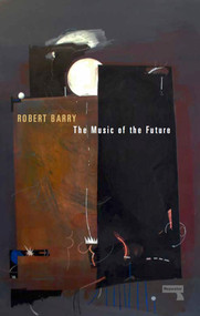 The Music of the Future by Robert Barry, 9781910924969