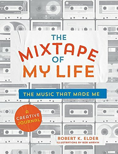 The Mixtape of My Life (A Do-It-Yourself Music Memoir) by Robert K. Elder, 9780762464074