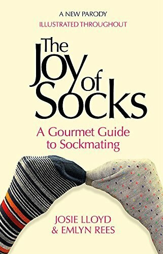 The Joy of Socks: A Gourmet Guide to Sockmating (A Parody) by Emlyn Rees, Josie Lloyd, 9781472125309