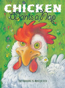Chicken Wants a Nap by Tracy Marchini, Monique Felix, 9781568463087
