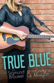 True Blue by Sigmund Brouwer, Cindy Morgan, 9781459815803