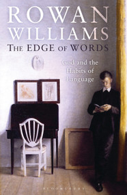 The Edge of Words (God and the Habits of Language) by Rowan Williams, 9781472910431