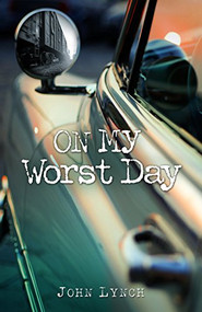 On My Worst Day (Cheesecake, Evil, Sandy Koufax and Jesus) by John Lynch, 9781934104071
