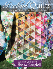 Radiant Quilts (Stunning Quilts from Simple Shapes) by Elsie M Campbell, 9781935726982