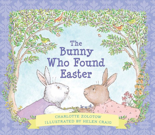 The Bunny Who Found Easter Gift Edition (An Easter And Springtime Book For Kids) by Charlotte Zolotow, Betty F. Peterson, Helen Craig, 9781328694676
