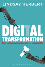 Digital Transformation (Build Your Organization's Future for the Innovation Age) by Lindsay Herbert, 9781472940377