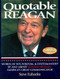 Quotable Reagan (Words of Wit, Wisdom, Statesmanship By and About Ronald Reagan, America's Great Communicator) by Steve Eubanks, 9781931249058