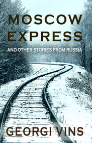 Moscow Express (And Other Stories From Russia) by Georgi Vins, 9781942423270