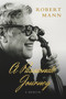 A Passionate Journey (A Memoir) by Robert Mann, 9780997530445