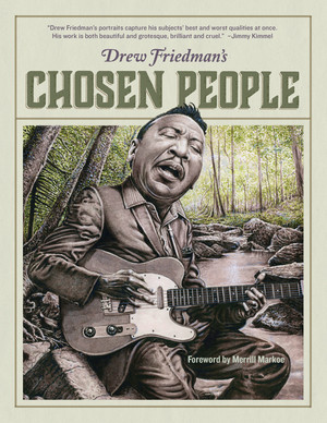 Drew Friedman's Chosen People by Drew Friedman, Merrill Markoe, 9781683960591