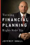 Turning Financial Planning Right-Side Up by Jeffrey Small, 9780997544121