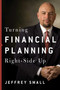 Turning Financial Planning Right-Side Up by Jeffrey Small, 9780997544121