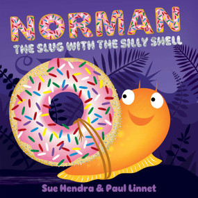 Norman the Slug with the Silly Shell by Sue Hendra, Paul Linnet, Sue Hendra, 9781481490320