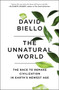 The Unnatural World (The Race to Remake Civilization in Earth's Newest Age) - 9781476743912 by David Biello, 9781476743912