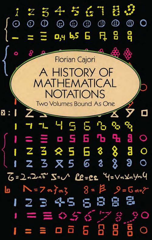 A History of Mathematical Notations by Florian Cajori, 9780486677668