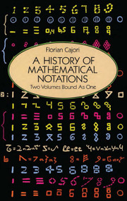 A History of Mathematical Notations by Florian Cajori, 9780486677668