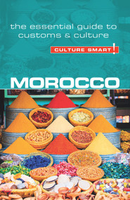 Morocco - Culture Smart! (The Essential Guide to Customs & Culture) by Jillian York, Culture Smart!, 9781857338713