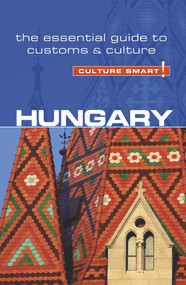 Hungary - Culture Smart! (The Essential Guide to Customs & Culture) by Eddy Kester, Brian McLean, Culture Smart!, 9781857338683