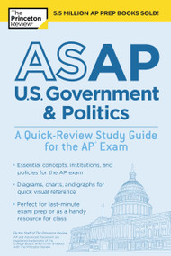 ASAP U.S. Government & Politics: A Quick-Review Study Guide for the AP Exam by The Princeton Review, 9781524757663