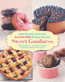 Sweet Goodness (Unbelievably Delicious Gluten-free Baking Recipes: A Baking Book) by Patricia Green, Carolyn Hemming, 9780143190486