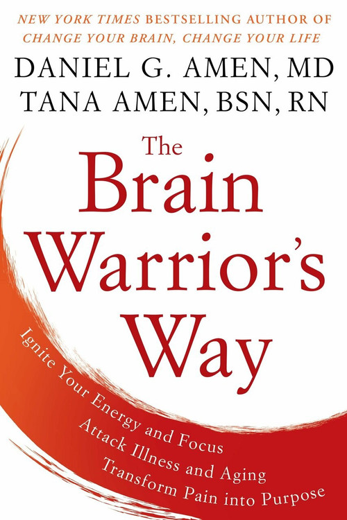 The Brain Warrior's Way (Ignite Your Energy and Focus, Attack Illness and Aging, Transform Pain into Purpose) - 9781101988480 by Daniel G. Amen, M.D., Tana Amen BSN, RN, 9781101988480