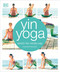 Yin Yoga (Stretch the Mindful Way) by Kassandra Reinhardt, 9781465462732