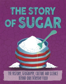 The Story of Food: Sugar - 9781526300041 by Alex Woolf, 9781526300041