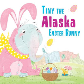 Tiny the Alaska Easter Bunny by Eric James, 9781492659044