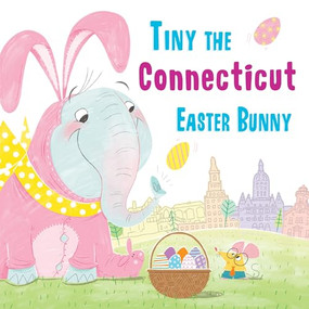 Tiny the Connecticut Easter Bunny by Eric James, 9781492659181