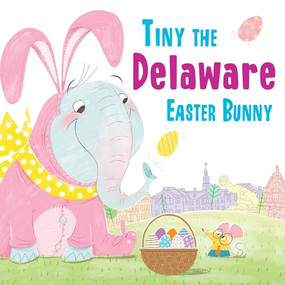 Tiny the Delaware Easter Bunny by Eric James, 9781492659198
