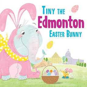 Tiny the Edmonton Easter Bunny by Eric James, 9781492659204