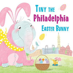 Tiny the Philadelphia Easter Bunny by Eric James, 9781492659587