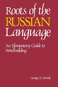 Roots of the Russian Language by George Patrick, 9780844242675