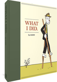 What I Did (Hey, Wait... / Sshhhh! / The Iron Wagon) by Jason, 9781606994146