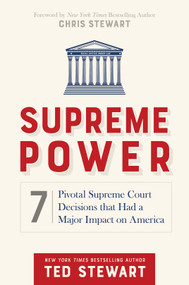 Supreme Power (7 Pivotal Supreme Court Decisions That Had a Major Impact on America) by Ted Stewart, Chris Stewart, 9781629723402