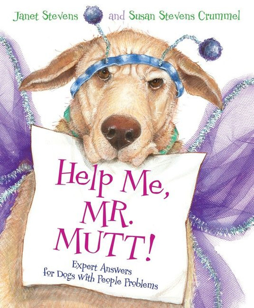 Help Me, Mr. Mutt! (Expert Answers for Dogs with People Problems) - 9781328740540 by Susan Stevens Crummel, Janet Stevens, 9781328740540
